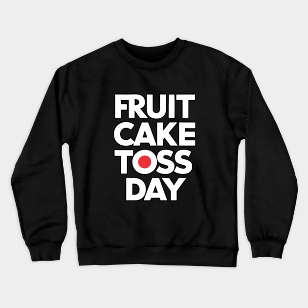 Fruitcake Toss Day Crewneck Sweatshirt by Ruru Project Studio